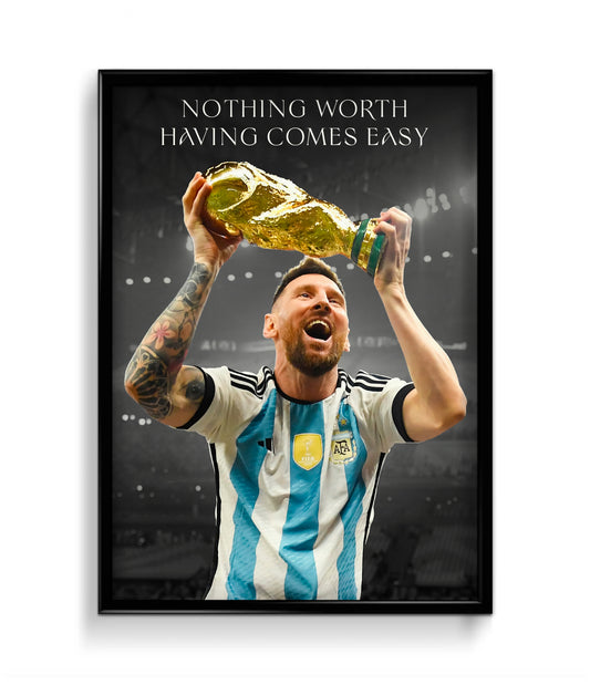 Lionel Messi - Nothing worth having comes easy | Argentina