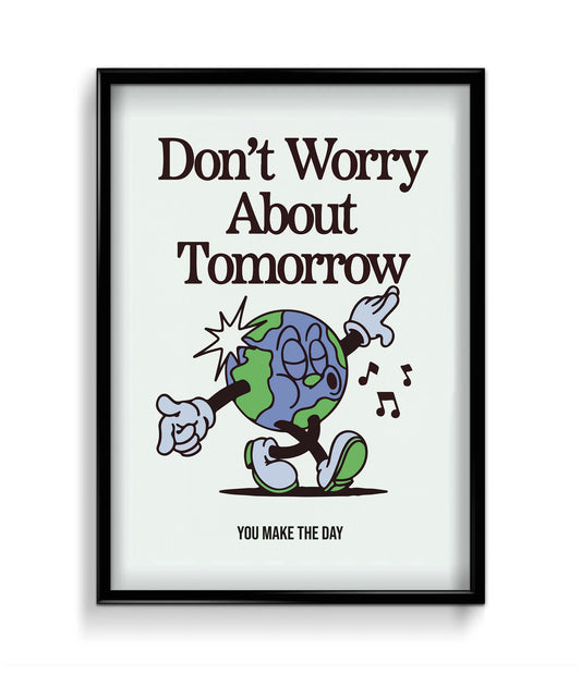 'Don't worry about tomorrow' Quote