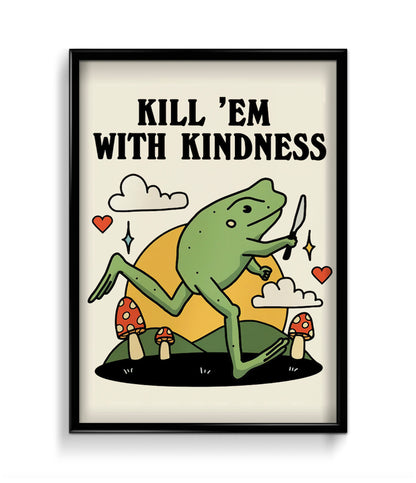 'Kill'em with kindness' Quote